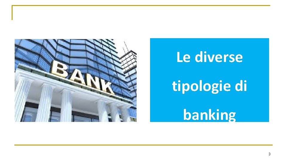 Le diverse tipologie di banking 3 