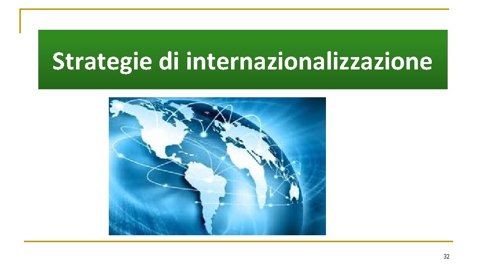 Strategie di internazionalizzazione 32 