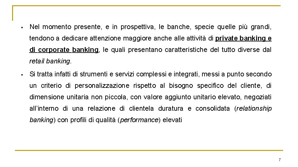 § Nel momento presente, e in prospettiva, le banche, specie quelle più grandi, tendono