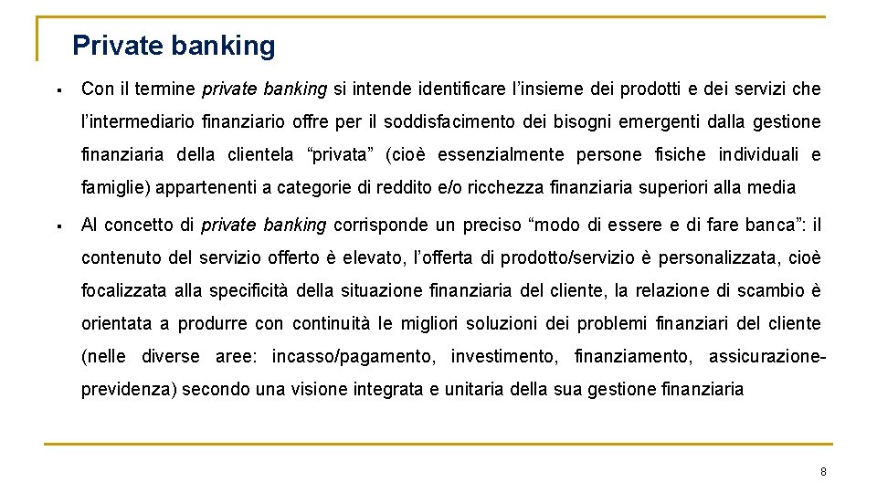 Private banking § Con il termine private banking si intende identificare l’insieme dei prodotti