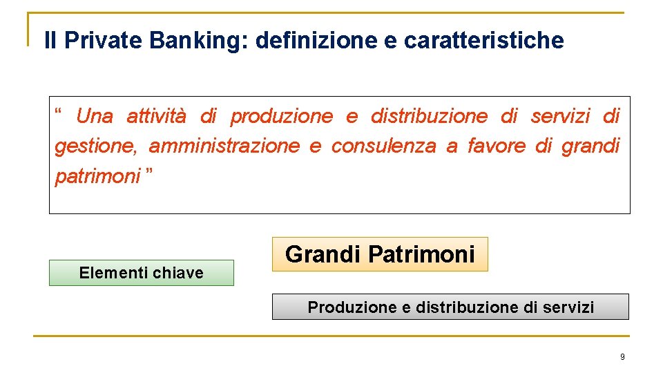 Il Private Banking: definizione e caratteristiche “ Una attività di produzione e distribuzione di