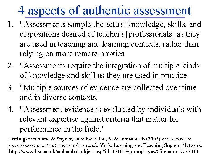 4 aspects of authentic assessment 1. "Assessments sample the actual knowledge, skills, and dispositions