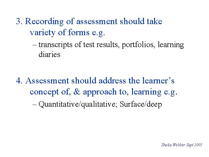 3. Recording of assessment should take variety of forms e. g. – transcripts of