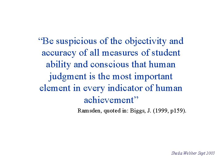 “Be suspicious of the objectivity and accuracy of all measures of student ability and