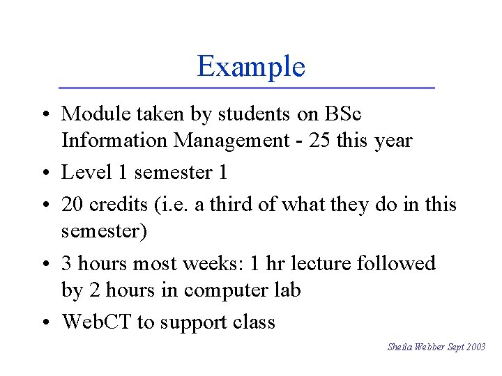 Example • Module taken by students on BSc Information Management - 25 this year