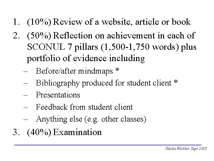 1. (10%) Review of a website, article or book 2. (50%) Reflection on achievement