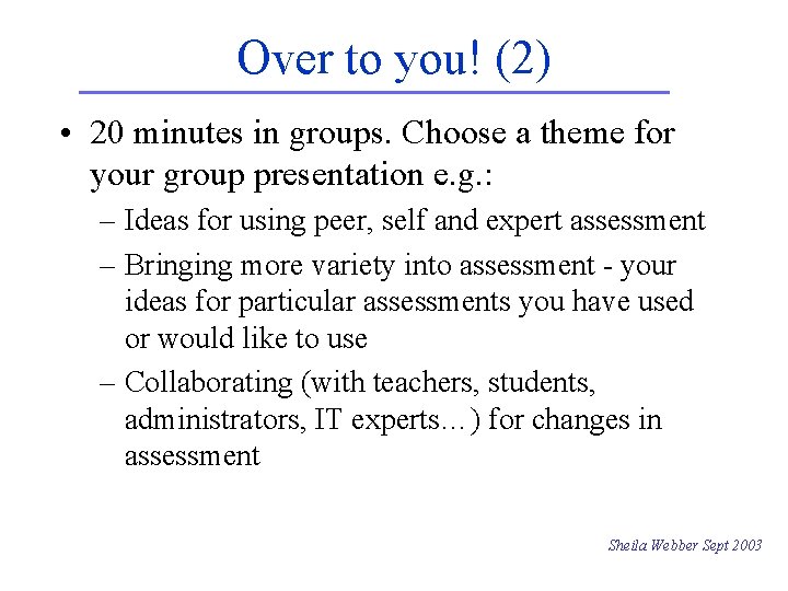 Over to you! (2) • 20 minutes in groups. Choose a theme for your