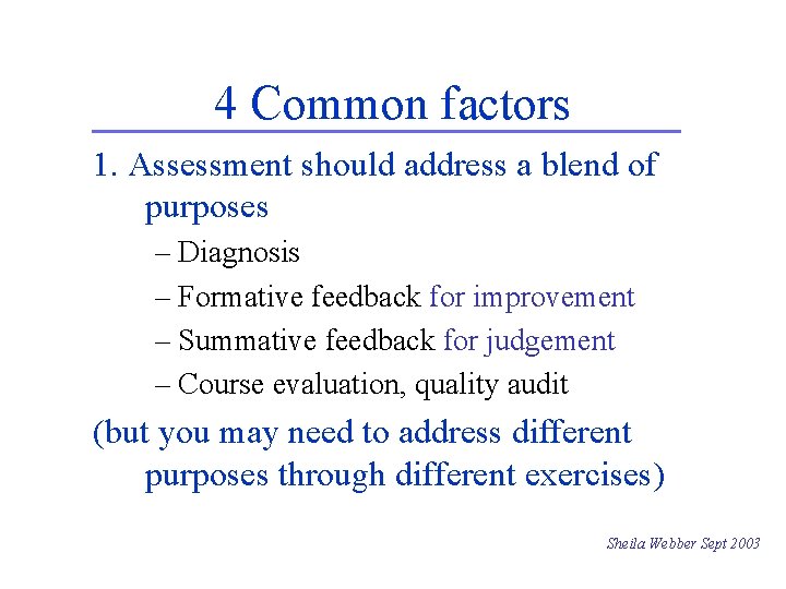 4 Common factors 1. Assessment should address a blend of purposes – Diagnosis –