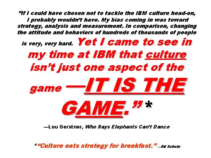 “If I could have chosen not to tackle the IBM culture head-on, I probably