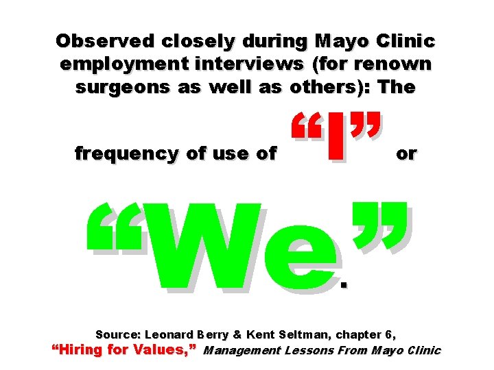 Observed closely during Mayo Clinic employment interviews (for renown surgeons as well as others):