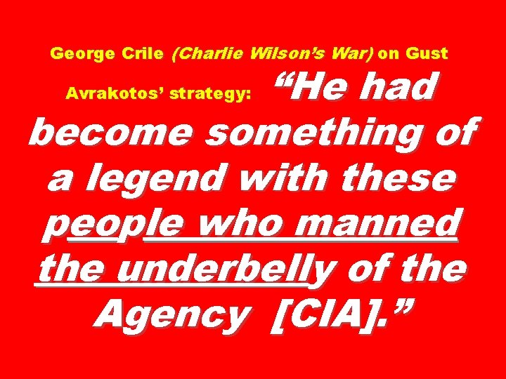 George Crile (Charlie Wilson’s War) on Gust “He had become something of a legend