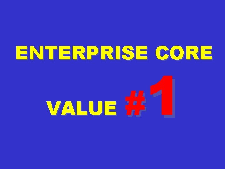 ENTERPRISE CORE VALUE 1 # 