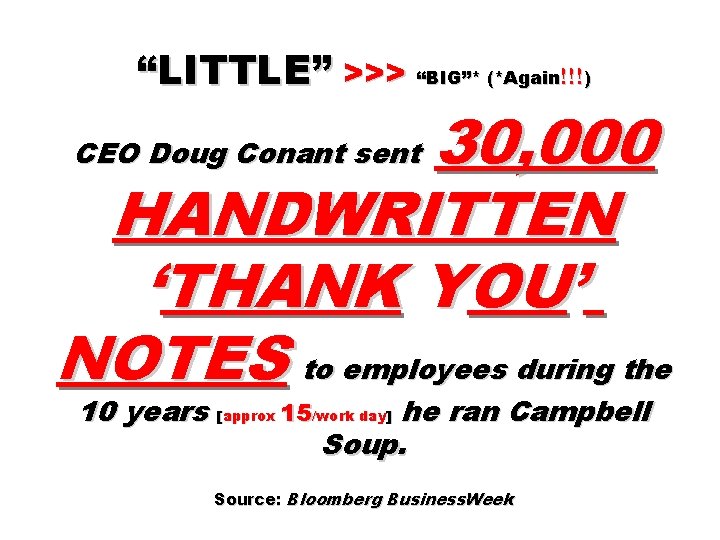 “LITTLE” >>> “BIG”* (*Again!!!) 30, 000 HANDWRITTEN ‘THANK YOU’ NOTES to employees during the