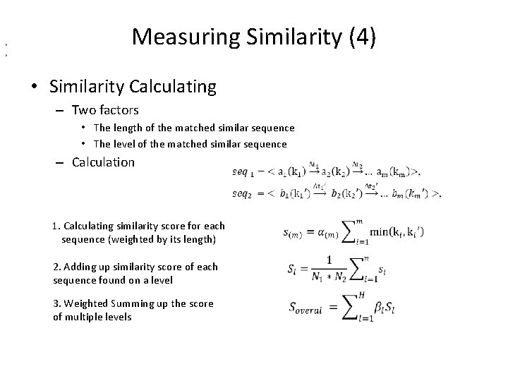 , , Measuring Similarity (4) • Similarity Calculating – Two factors • The length