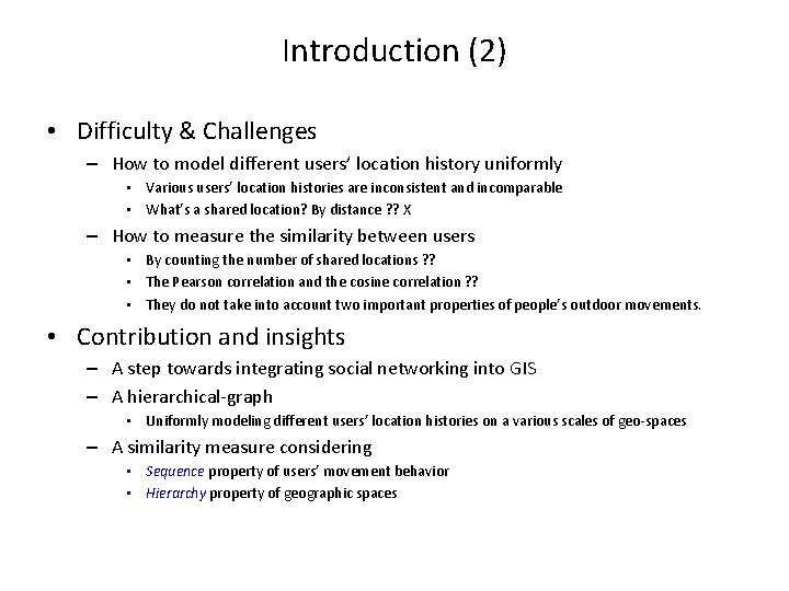 Introduction (2) • Difficulty & Challenges – How to model different users’ location history