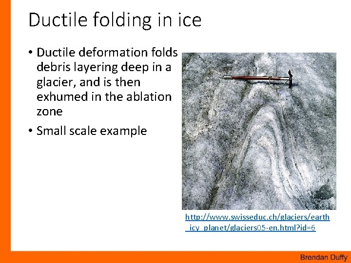 Ductile folding in ice • Ductile deformation folds debris layering deep in a glacier,