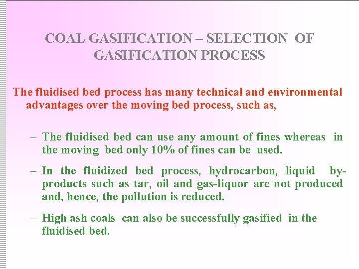 COAL GASIFICATION – SELECTION OF GASIFICATION PROCESS The fluidised bed process has many technical