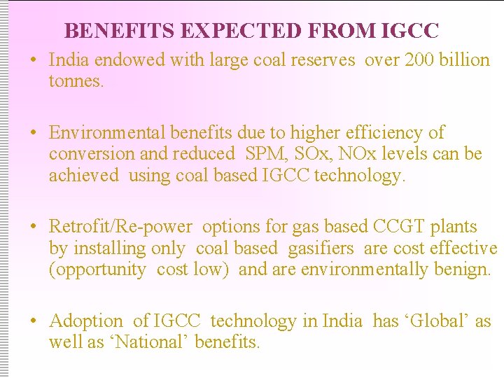 BENEFITS EXPECTED FROM IGCC • India endowed with large coal reserves over 200 billion