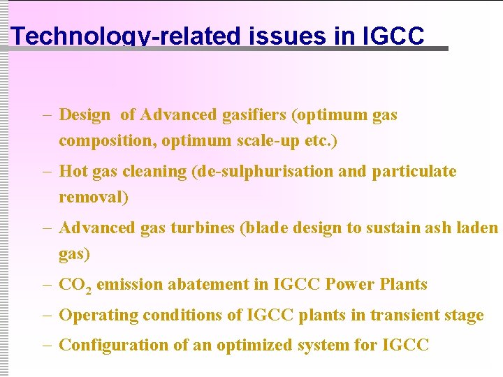 Technology-related issues in IGCC – Design of Advanced gasifiers (optimum gas composition, optimum scale-up