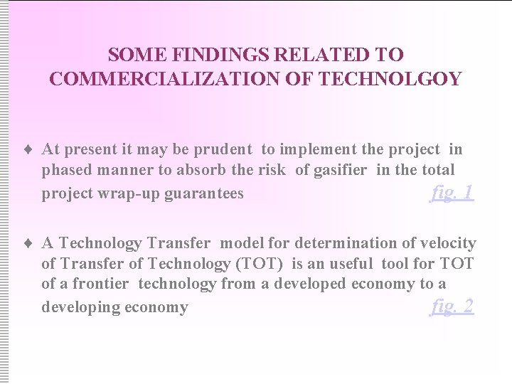 SOME FINDINGS RELATED TO COMMERCIALIZATION OF TECHNOLGOY ¨ At present it may be prudent