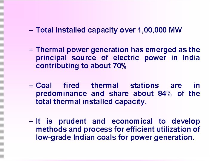 – Total installed capacity over 1, 000 MW – Thermal power generation has emerged