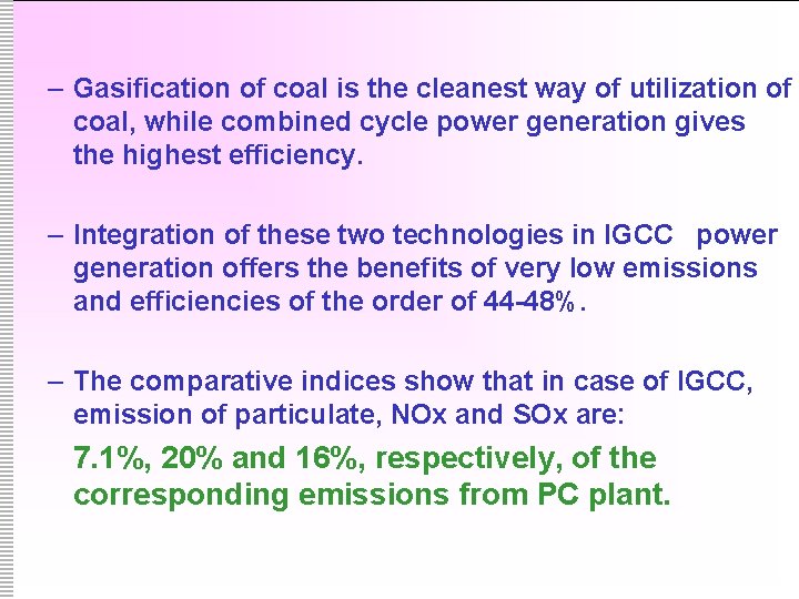 – Gasification of coal is the cleanest way of utilization of coal, while combined