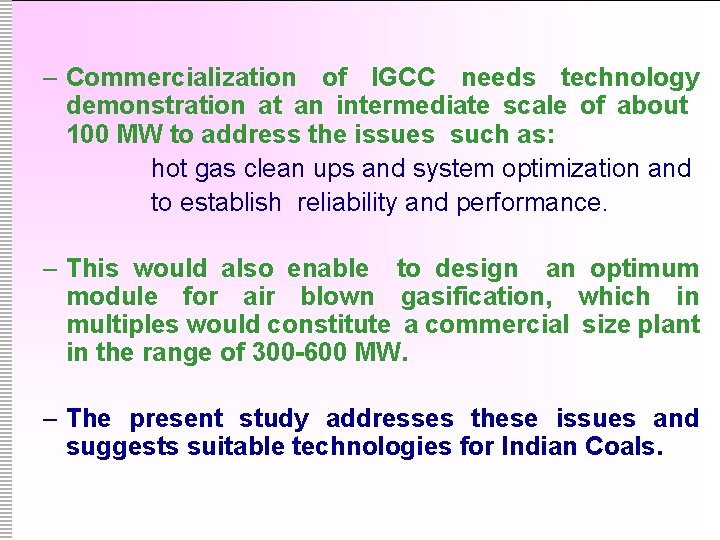 – Commercialization of IGCC needs technology demonstration at an intermediate scale of about 100