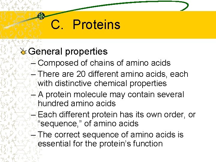 C. Proteins General properties – Composed of chains of amino acids – There are C. Proteins General properties – Composed of chains of amino acids – There are