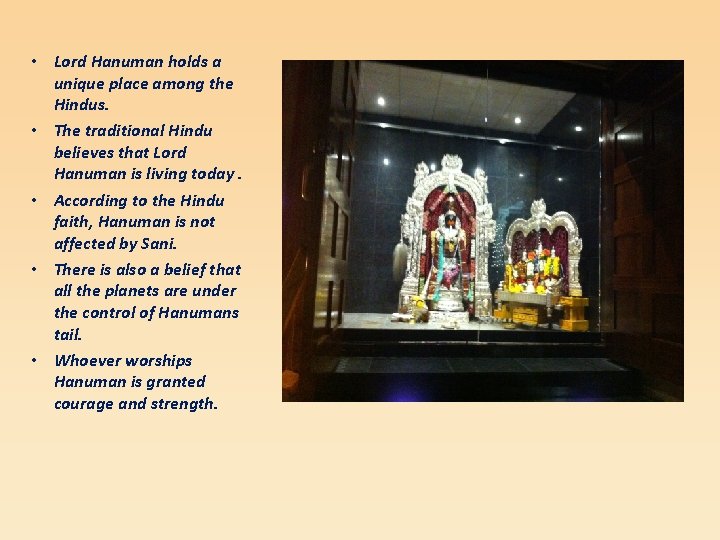  • Lord Hanuman holds a unique place among the Hindus. • The traditional