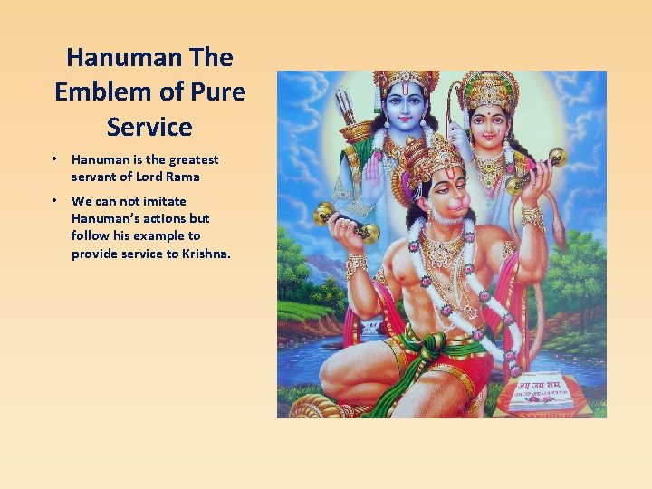 Hanuman The Emblem of Pure Service • Hanuman is the greatest servant of Lord