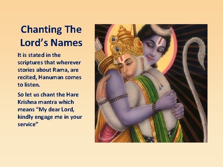 Chanting The Lord’s Names It is stated in the scriptures that wherever stories about