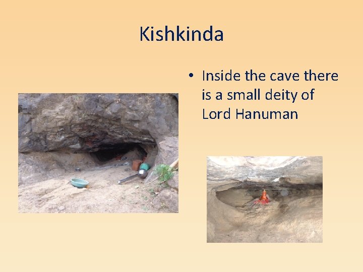 Kishkinda • Inside the cave there is a small deity of Lord Hanuman 