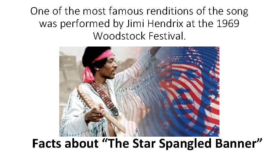 One of the most famous renditions of the song was performed by Jimi Hendrix
