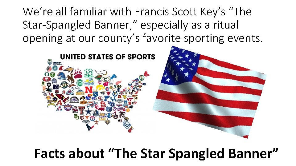 We’re all familiar with Francis Scott Key’s “The Star-Spangled Banner, ” especially as a