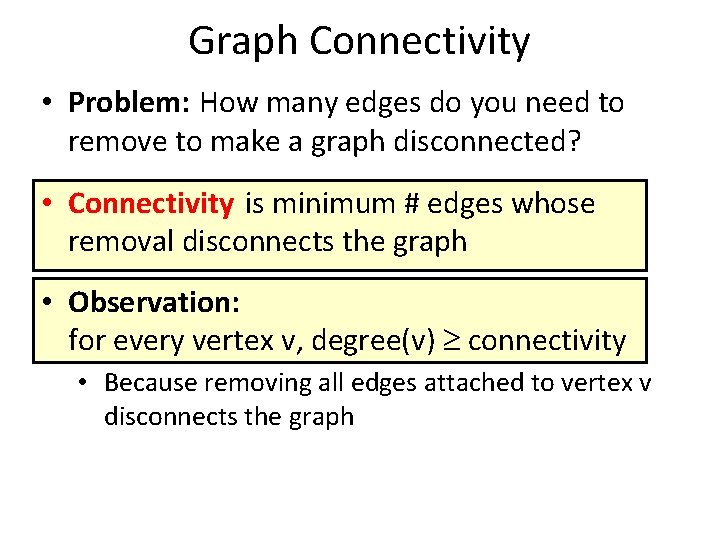 Graph Connectivity • Problem: How many edges do you need to remove to make