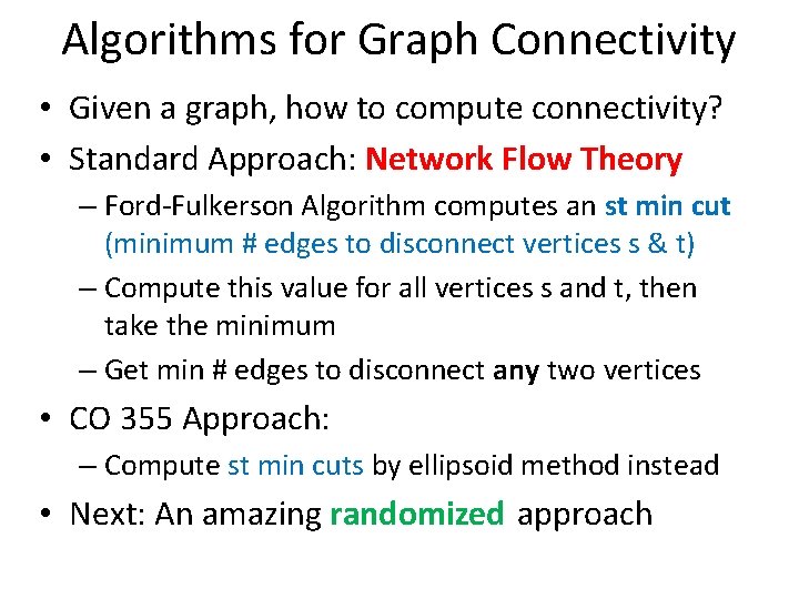 Algorithms for Graph Connectivity • Given a graph, how to compute connectivity? • Standard