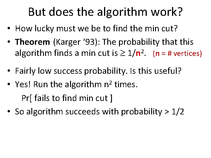 But does the algorithm work? • How lucky must we be to find the