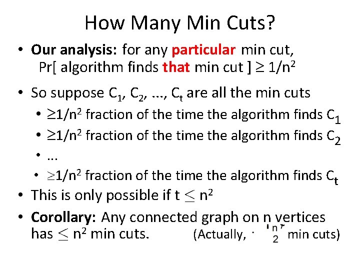 How Many Min Cuts? • Our analysis: for any particular min cut, Pr[ algorithm