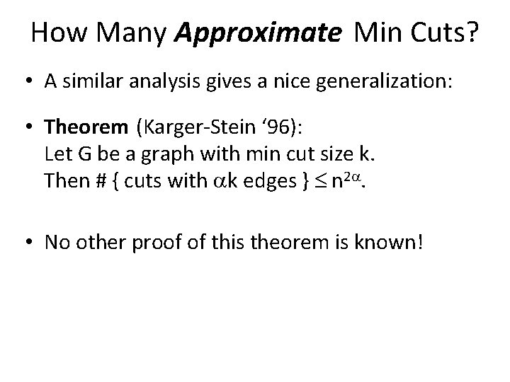How Many Approximate Min Cuts? • A similar analysis gives a nice generalization: •