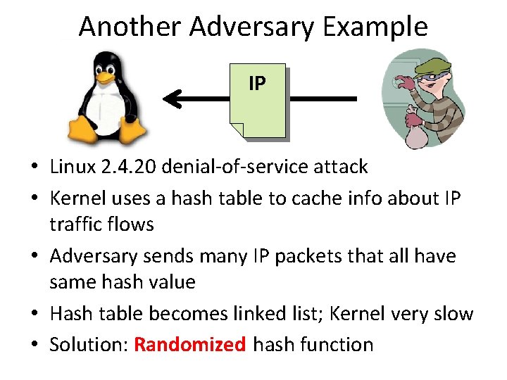 Another Adversary Example IP • Linux 2. 4. 20 denial-of-service attack • Kernel uses