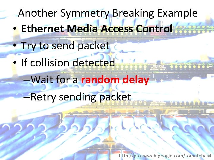 Another Symmetry Breaking Example • Ethernet Media Access Control • Try to send packet