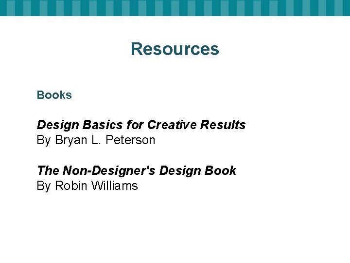 Resources Books Design Basics for Creative Results By Bryan L. Peterson The Non-Designer's Design