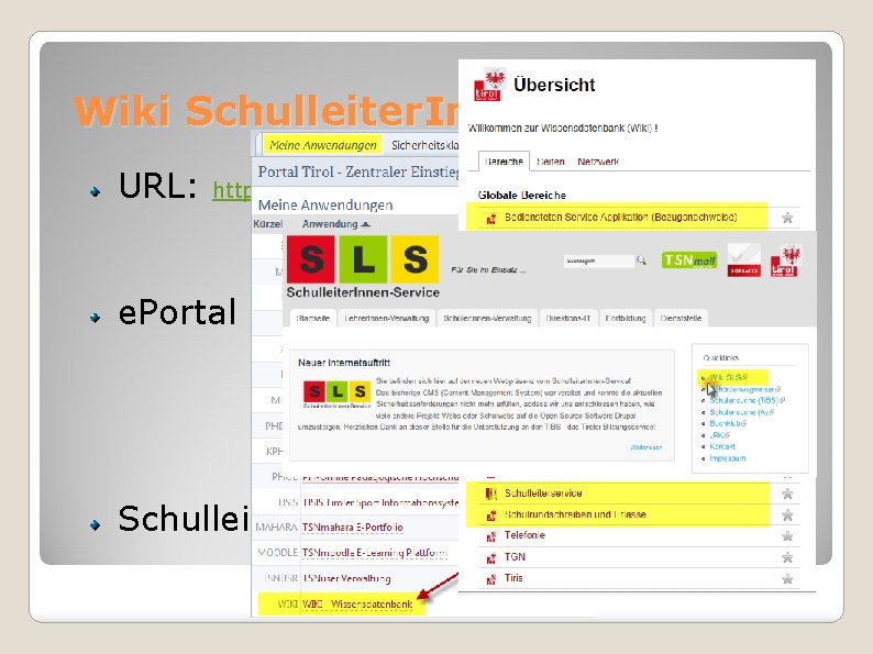 Wiki Schulleiter. Innen-Service URL: https: //portal. tirol. gv. at/dvtwiki/display/SLS e. Portal Schulleiter. Innen-Service 