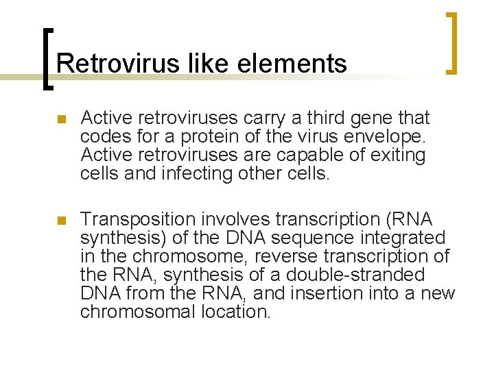 Retrovirus like elements n Active retroviruses carry a third gene that codes for a