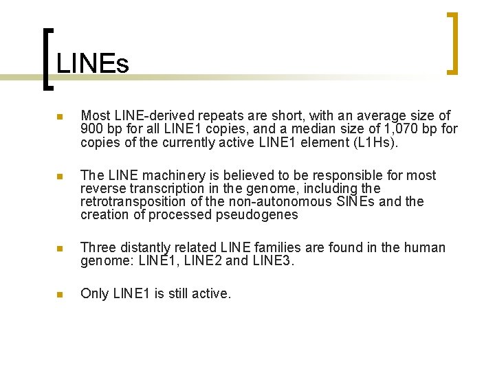 LINEs n Most LINE-derived repeats are short, with an average size of 900 bp