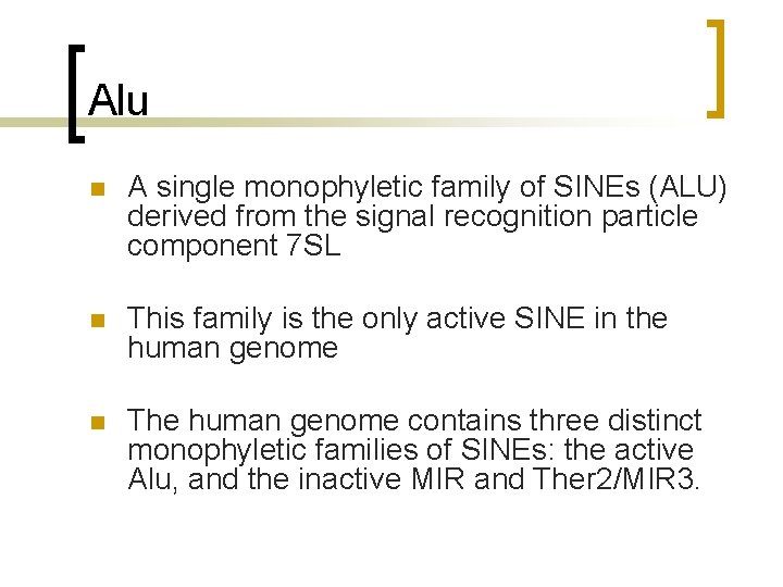 Alu n A single monophyletic family of SINEs (ALU) derived from the signal recognition