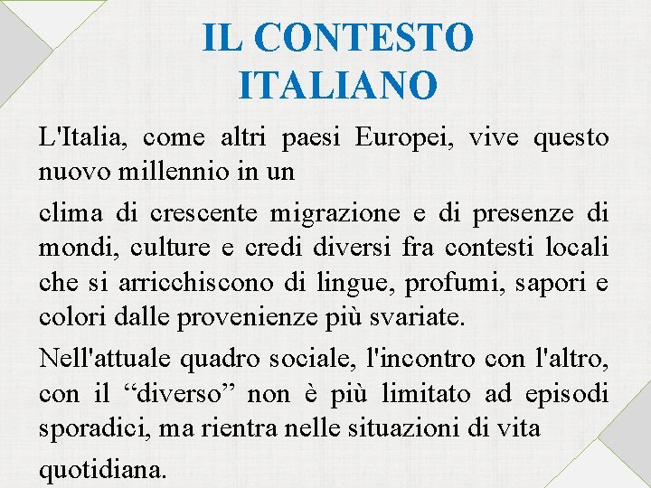 IL CONTESTO ITALIANO L'Italia, come altri paesi Europei, vive questo nuovo millennio in un