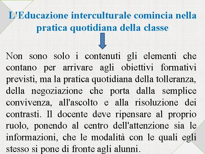 L'Educazione interculturale comincia nella pratica quotidiana della classe Non sono solo i contenuti gli