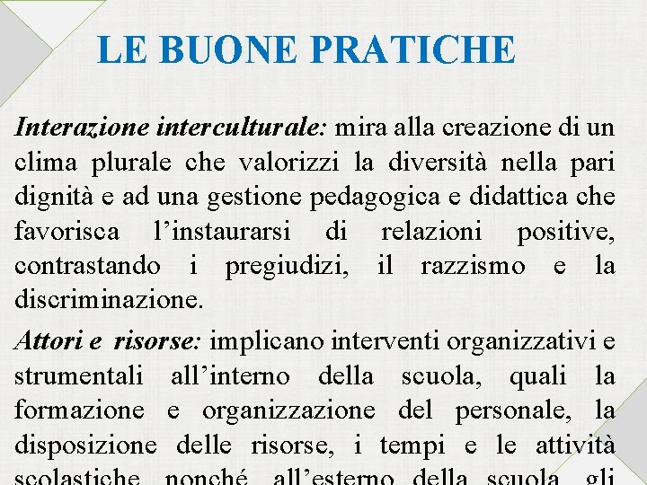 LE BUONE PRATICHE Interazione interculturale: mira alla creazione di un clima plurale che valorizzi