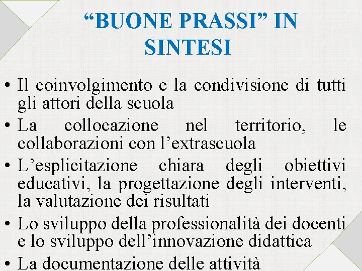  “BUONE PRASSI” IN SINTESI • Il coinvolgimento e la condivisione di tutti gli